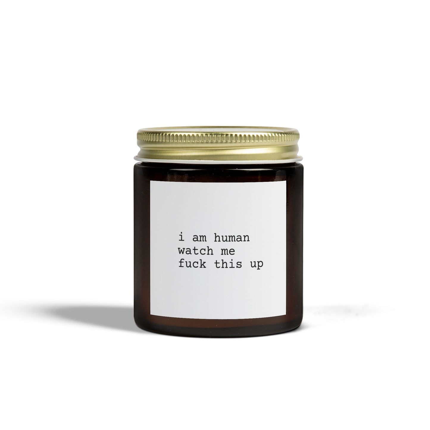 Candle Scented Coconut Apricot Wax I am Human Watch Me Fuck This Up