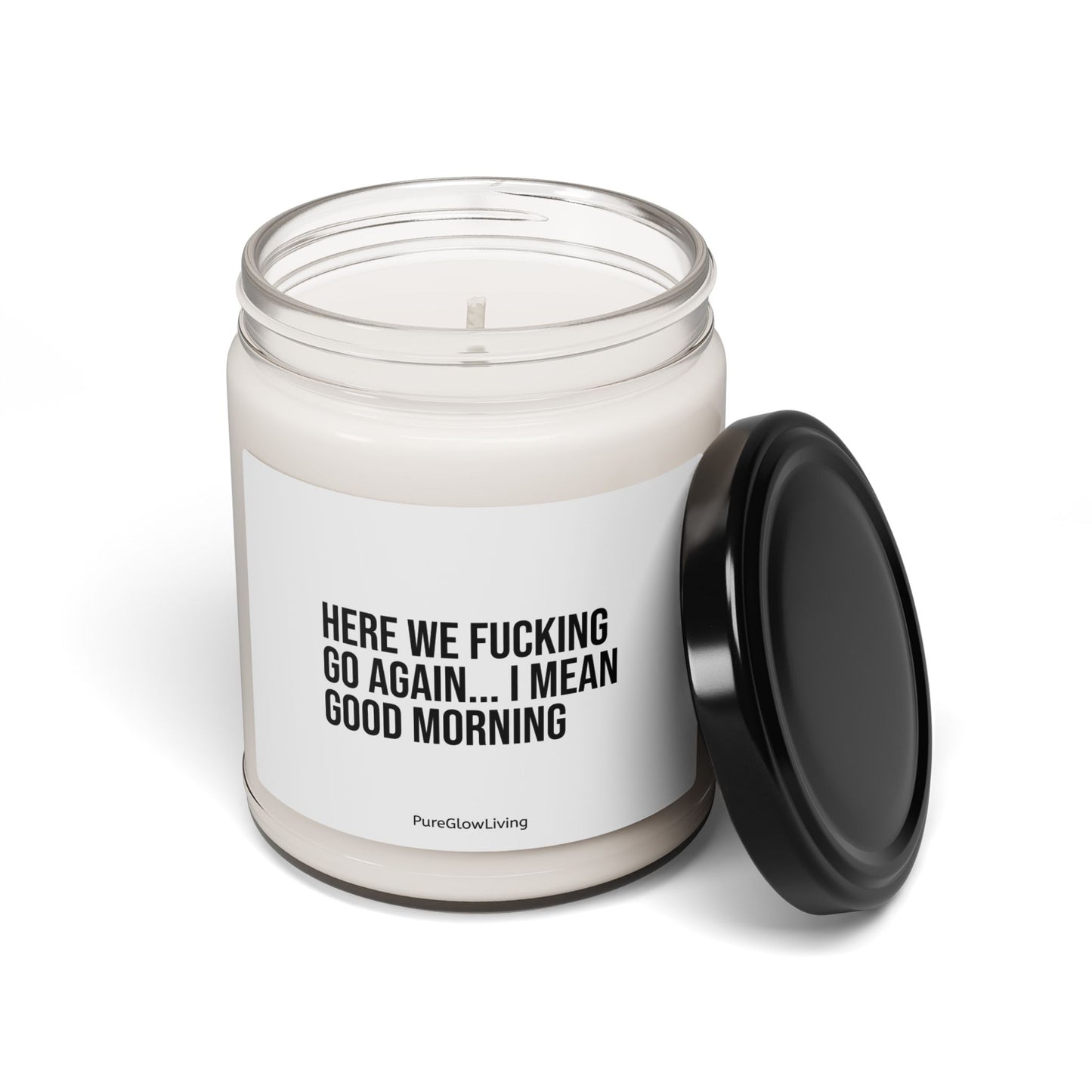 'Here We Go Again I Mean Good Morning' Soy Candle 9oz