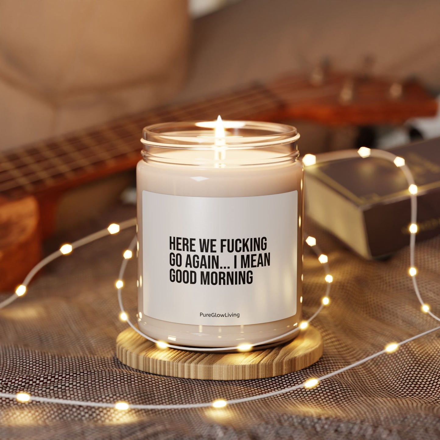 'Here We Go Again I Mean Good Morning' Soy Candle 9oz