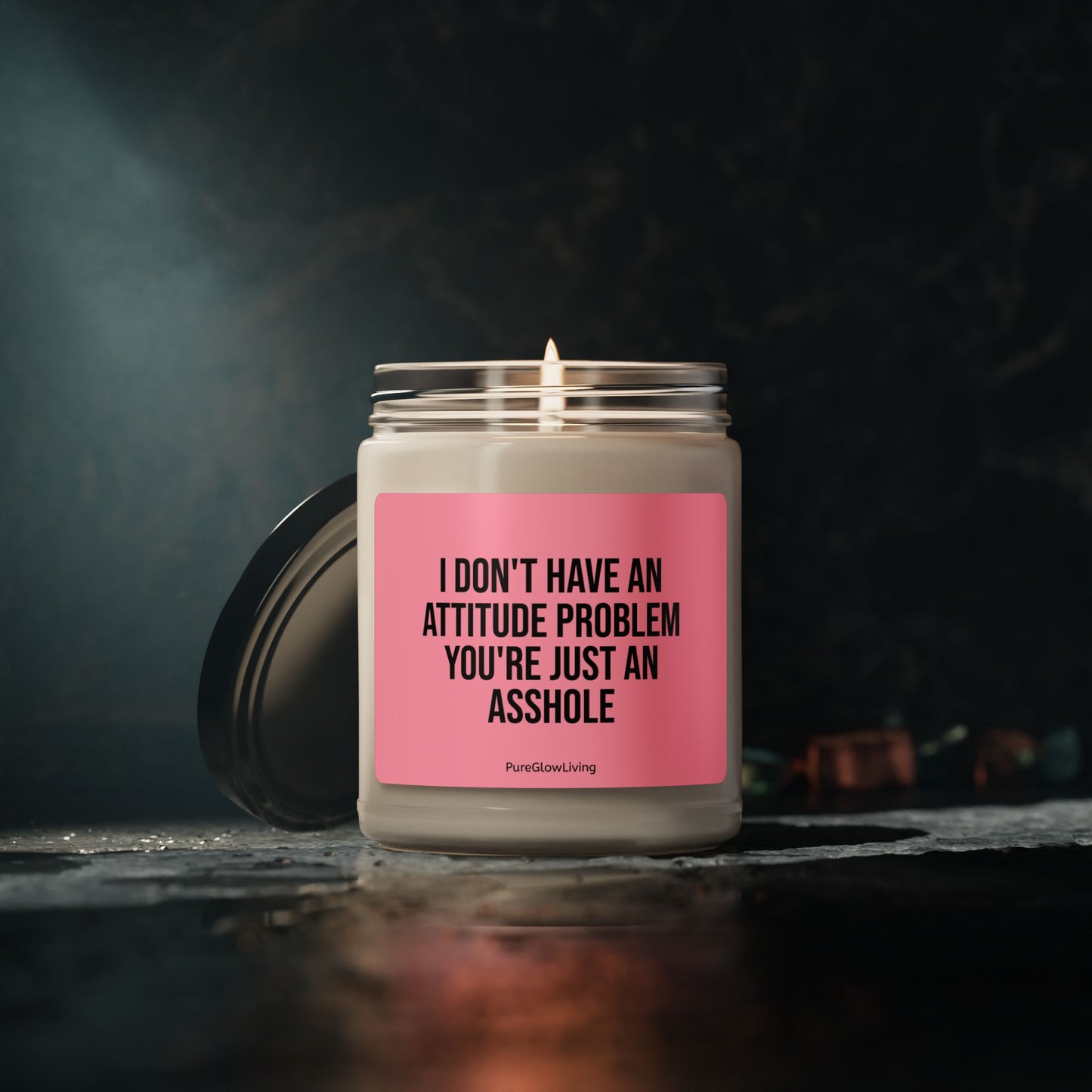 'I don't have an attitude problem your just an asshole' scented candle